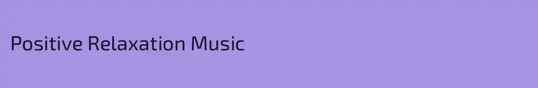 Positive Relaxation Music